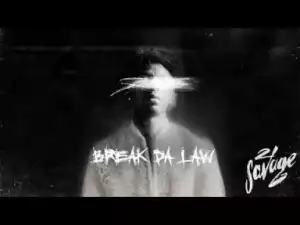 21 Savage - Break Da Law